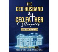The CEO Husband & CEO Father Blueprint: Workbook