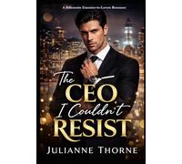 The CEO I Couldn’t Resist: A Billionaire Enemies-to-Lovers Romance (Kane Empire Series)