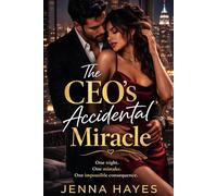 The CEO’s Accidental Miracle: One night. One mistake. One impossible consequence.