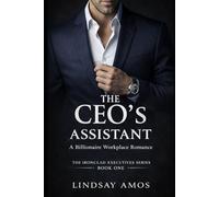The CEO’s Assistant: A Billionaire Workplace Romance (The Ironclad Executives)