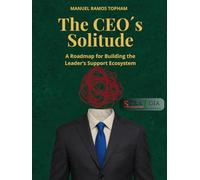 The CEO´s Solitude: A Roadmap for Building the Leader’s Support Ecosystem