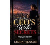 The CEO’s Wife Secret: Secrets, Lies, and Power Behind Closed Doors (The Powerful Women Series)