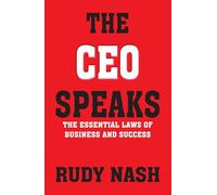 The CEO Speaks : The Essential Laws of Business and Success: The Essential Lawas of Business and Success
