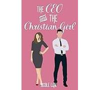 The Ceo & The Christian Girl: A Christian Arranged Marriage Romance (f