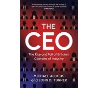 El CEO – El ascenso y la caída de los capitanes de la industria británica