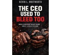 The CEO Used to Bleed Too: When Leadership Meant Blood, Sweat, & Skin in the Game