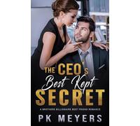 The CEOs Best Kept Secret: A brothers billionaire best friend romance