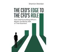 The CEO's Edge to the CFO's Role: How Chief Everything Officers Master the Money Side of Their Business: 1