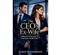 The CEO's Ex-Wife: A Billionaire CEO Romance of Second Chances and Office Tension