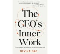 The Ceo's Inner Work: 223 Thought-Provoking Leadership Questions