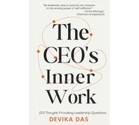 The Ceo's Inner Work: 223 Thought-Provoking Leadership Questions