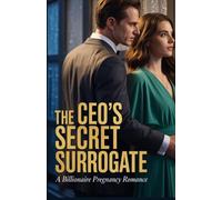 The CEO's Secret Surrogate: A Billionaire Pregnancy Romance