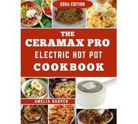 THE CERAMAX PRO ELECTRIC HOT POT COOKBOOK: Savory Flavors and Seamless Techniques for Your Favorite Non-Stick Multi-Functional Companion