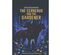 The Cerberus and the Gardener: Wholesome Fantasy Romance