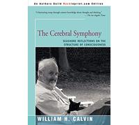 The Cerebral Symphony: Seashore Reflections on the Structure of Consciousness