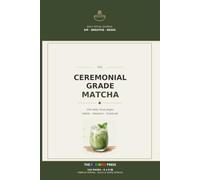 The Ceremonial Grade Matcha: A Premium Green Tea Tasting Journal and Review Logbook for Rating Single-Origin Cultivars, Tracking Stash Inventory, and ... Daily Whisk Ritual (6x9 Inches, 120 Pages)