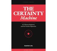 The Certainty Machine: AI, Human Judgment, and the Friction Imperative