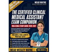 The Certified Clinical Medical Assistant Exam Companion: NHA CCMA 2026-2027 Study Guide: 500 Domain-Weighted Practice Questions with Full Explanations and 2 Practice Tests