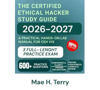The Certified Ethical Hacker Study Guide 2026-2027: A Practical Hands-on Lab Manual for CEH V13