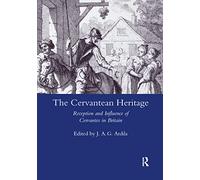 The Cervantean Heritage: Reception and Influence of Cervantes in Britain