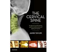 The Cervical Spine: An atlas of normal anatomy and the morbid anatomy of ageing and injuries