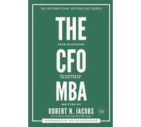 THE CFO MBA: Your Blueprint to Financial Excellence (C-Suite Executive MBA Series)