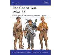 La guerra del Chaco 1932-35: el mayor conflicto moderno de Sudamérica – 474 (Men-at-Arms)
