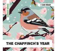 The Chaffinch's Year: Decodable Phonics Reader (Ages 5-7) (Enchanted Nature Series - Garden Birds)