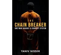 THE CHAIN BREAKER: ONE MAN AGAINST A CORRUPT SYSTEM