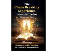 The Chain Breaking Experience: Prayers for Teachers: Devotional Book