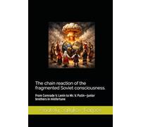 The chain reaction of the fragmented Soviet consciousness.: From Comrade V. Lenin to Mr. V. Putin-junior brothers in misfortune