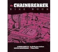 [ The Chainbreaker Bike Book: A Rough Guide to Bicycle Maintenance Jackson, Shelley Lynn ( Author ) ] { Paperback } 2007