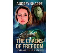 The Chains of Freedom: Alien Worlds Sci-Fi Adventure (Starhawke Rising)