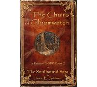 The Chains of Gloomwatch: A Fantasy LitRPG, Book 2 in The Soulbound Saga