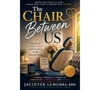 The Chair Between Us: Stories of Trust, Tears, and Healing in the Dental Chair