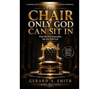 THE CHAIR ONLY GOD CAN SIT IN: A Kingdom Identity, Surrender, Wisdom & Lordship Workbook