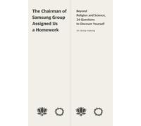 The Chairman of Samsung Group Assigned Us a Homework: Beyond Religion and Science, 24 Questions to Discover Yourself