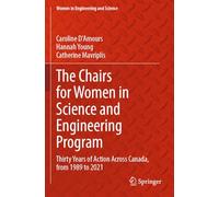 The Chairs for Women in Science and Engineering Program: Thirty Years of Action Across Canada, from 1989 to 2021 (Women in Engineering and Science)