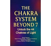 The Chakra System Beyond 7: A Complete Guide to 44 Energy Centers for Healing and Soul Alignment