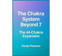 The Chakra System Beyond 7: Healing and Awakening Through the 44 Chakras