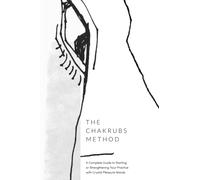 The Chakrubs Method Workbook: A Complete Guide to Starting or Strengthening Your Practice with Crystal Pleasure Wands