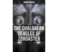 The Chaldaean Oracles Of Zoroaster (ebook)