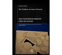 The Chaldean Account of Genesis - DER CHALDÄISCHE BERICHT ÜBER DIE GENESIS: Aus dem Englischen übertragen und mit einem Nachwort versehen von MARKO CIRKOVIC