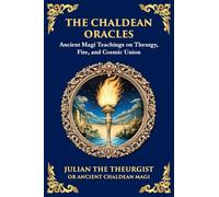 The Chaldean Oracles: Mystical Wisdom of the Cosmos and Divine Realms (Large Print Deluxe Edition For Easy Reading): 42 (Library of Alexandria)