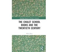 The Chalet School Books and the Twentieth Century (Routledge Research in Women's Literature)