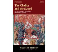 The Chalice and the Sword: Jan Hus, Jan Zizka, and the War That Broke a Crusade