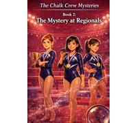 The Chalk Crew Mysteries: Book 2: The Mystery at Regionals