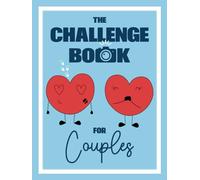 The Challenge Book for Couples: 132 romantic adventures to spend time together and keep the flame alive! A bucket list book to fill out together with ... Day, Christmas, wedding or dating anniversary