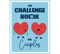 The Challenge Book for Couples: 132 romantic and unforgettable adventures to spend time together and keep the flame alive! An album to fill with your ... Day, Christmas, wedding or dating anniversary