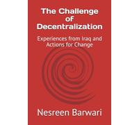 The Challenge of Decentralization: Experiences from Iraq and Actions for Change